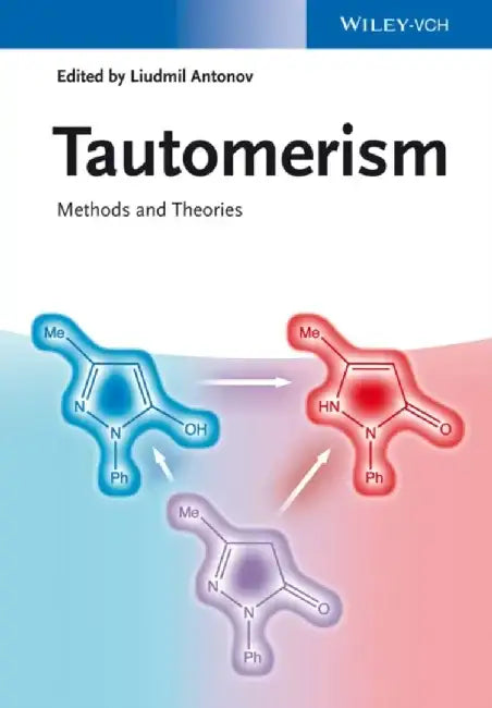 Tautomerism: Methods and Theories by Editor: Liudmil Antonov