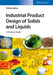 Industrial Product Design Of Solids And Liquids: A Practical Guide by Wilfried Rahse