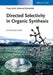 Directed Selectivity in Organic Synthesis: A Practical Guide by Tanja Gaich, Ekkehard Winterfeldt