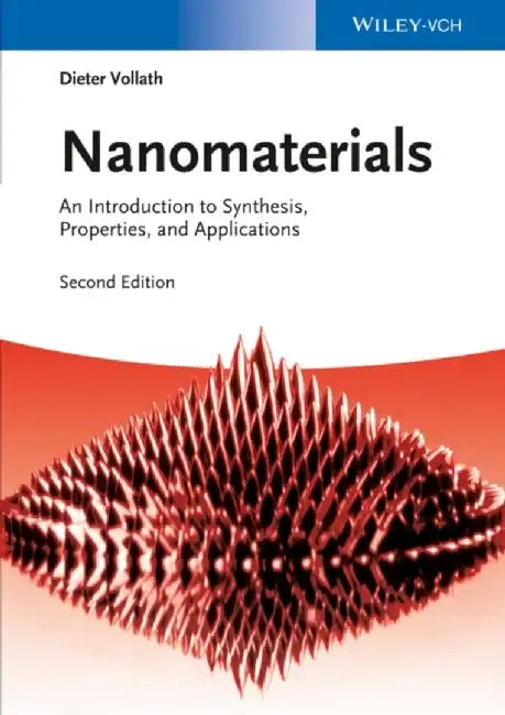 Nanomaterials: An Introduction to Synthesis, Properties and Applications, 2nd Edition by Dieter Vollath