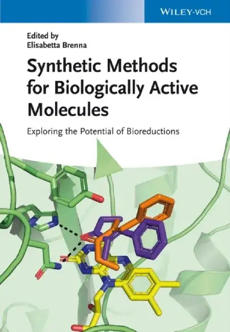 Synthetic Methods for Biologically Active Molecules: Exploring the Potential of Bioreductions by Editor: Elisabetta Brenna