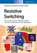 Resistive Switching: From Fundamentals of Nanoionic Redox Processes to Memristive Device Applications by Editor: Daniele Ielmini, Editor: Rainer Waser