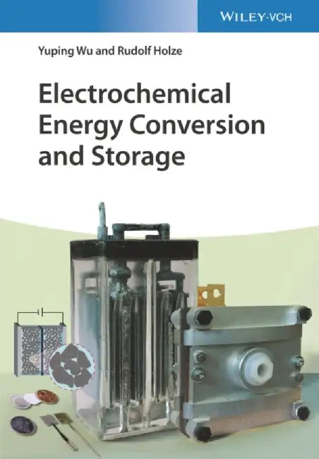 Electrochemical Energy Conversion and Storage by Yuping Wu, Rudolf Holze