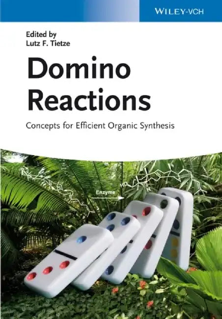 Domino Reactions: Concepts for Efficient Organic Synthesis by Editor: Lutz F. Tietze