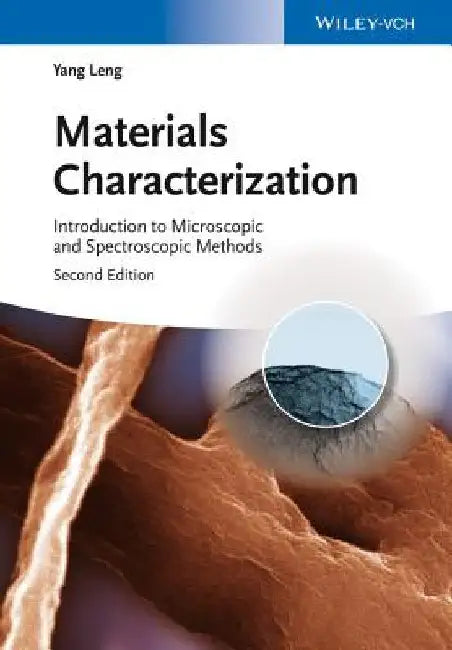 Materials Characterization: Introduction to Microscopic and Spectroscopic Methods by Yang Leng