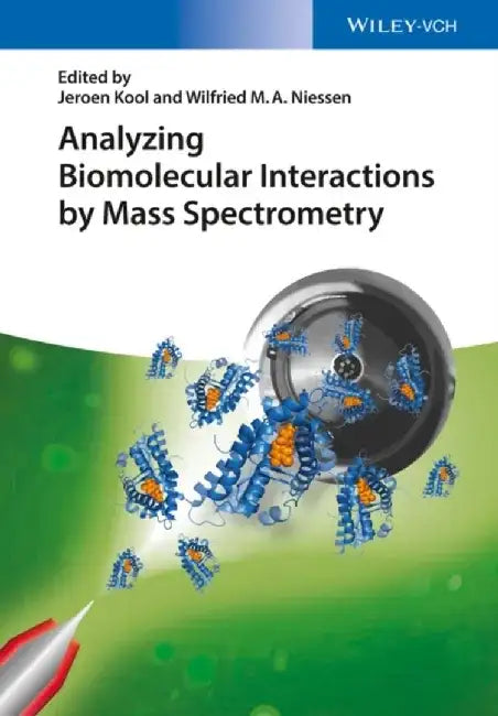 Analyzing Biomolecular Interactions by Mass Spectrometry by Editor: Jeroen Kool, Editor: Wilfried M. A. Niessen