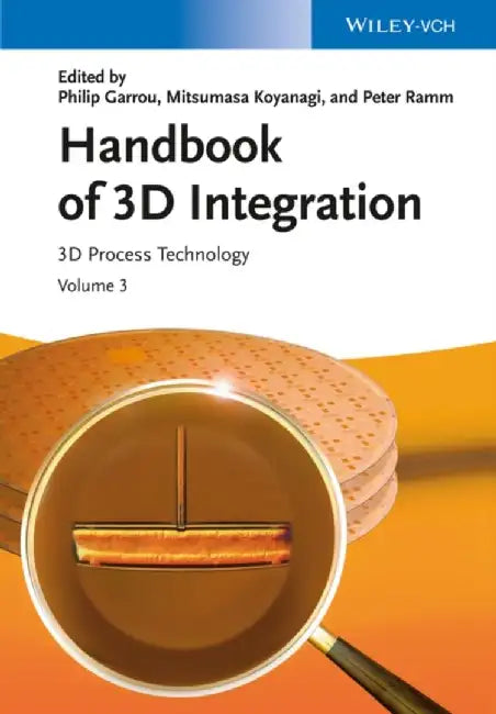 Handbook of 3D Integration, Volume 3: 3D Process Technology by Philip Garrou