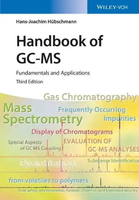 Handbook of GC-MS: Fundamentals and Applications, 3rd Edition by Hans-Joachim Hubschmann