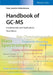 Handbook of GC-MS: Fundamentals and Applications, 3rd Edition by Hans-Joachim Hubschmann
