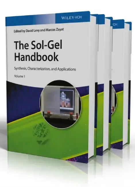 The Sol-Gel Handbook: Synthesis, Characterization, and Applications, 3 Volume Set by Editor: David Levy, Editor: Marcos Zayat