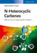 N-Heterocyclic Carbenes: Effective Tools for Organometallic Synthesis by Editor: Steven P. Nolan
