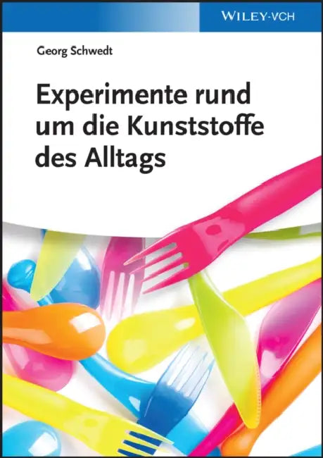 Experimente rund um die Kunststoffe des Alltags by Georg Schwedt