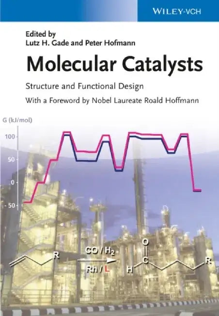 Molecular Catalysts: Structure and Functional Design by Editor: Lutz H. Gade, Editor: Peter Hofmann