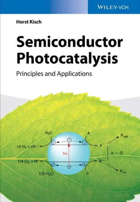 Semiconductor Photocatalysis: Principles and Applications by Horst Kisch