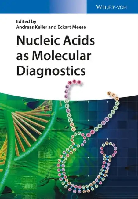 Nucleic Acids as Molecular Diagnostics by Editor: Andreas Keller, Editor: Eckart Meese