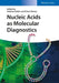 Nucleic Acids as Molecular Diagnostics by Editor: Andreas Keller, Editor: Eckart Meese