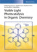 Visible Light Photocatalysis in Organic Chemistry by Corey R. J. Stephenson