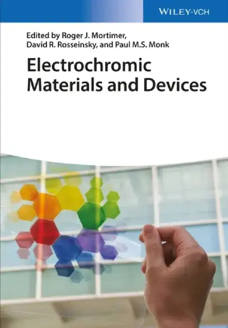 Electrochromic Materials and Devices by Editor: Roger J. Mortimer, Editor: David R. Rosseinsky, Editor: Paul M. S. Monk (Manchester Metropolitan University,GB)