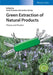 Green Extraction of Natural Products: Theory and Practice by Editor: Farid Chemat, Editor: Jochen Strube