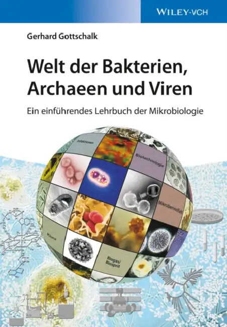 Welt der Bakterien, Archaeen und Viren by Gerhard Gottschalk