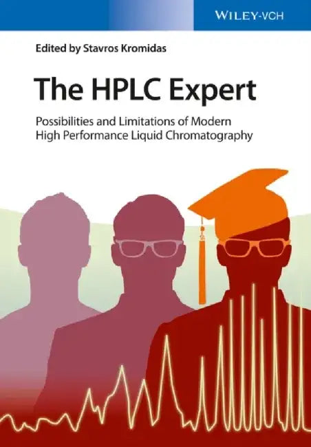 The HPLC Expert: Possibilities and Limitations of Modern High Performance Liquid Chromatography by Editor: Stavros Kromidas