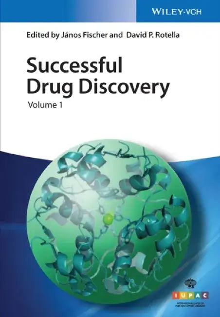 Successful Drug Discovery, Volume 1 by Editor: J&aacute;nos Fischer, Editor: David P. Rotella