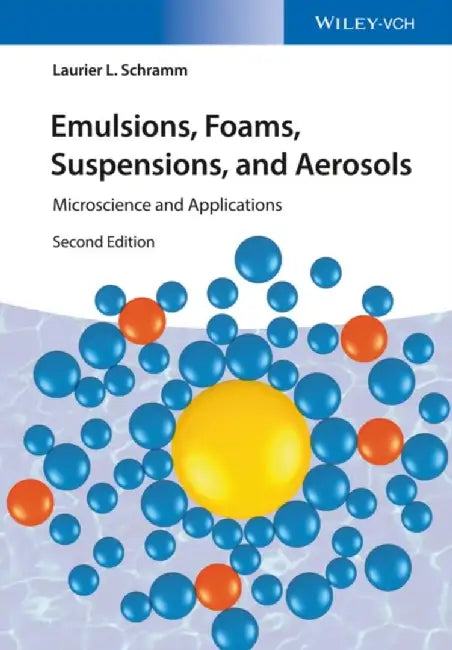 Emulsions, Foams, Suspensions, and Aerosols: Microscience and Applications, 2nd Edition by Laurier L. Schramm