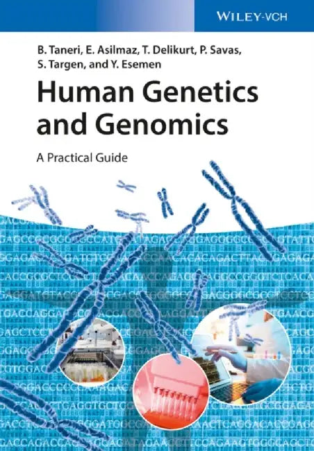Human Genetics and Genomics: A Practical Guide by Bahar Taneri