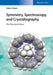 Symmetry, Spectroscopy, and Crystallography: The Structural Nexus by Robert Glaser