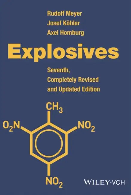 Explosives, 7th Edition by Rudolf Meyer, Josef K&ouml;hler, Axel Homburg (formerly Dynamit Nobel, Troisdorf, Germany)