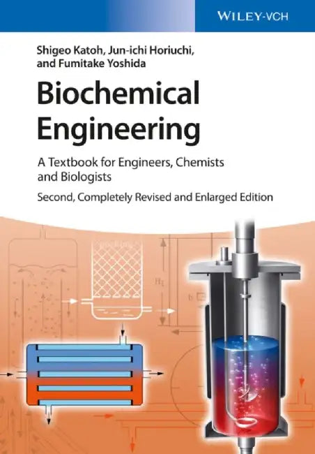 Biochemical Engineering: A Textbook for Engineers, Chemists and Biologists by Shigeo Katoh
