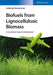 Biofuels from Lignocellulosic Biomass: Innovations beyond Bioethanol by Michael Boot