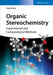 Organic Stereochemistry: Experimental and Computational Methods by Hua-Jie Zhu