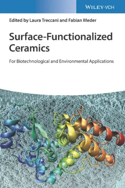 Surface-Functionalized Ceramics: For Biotechnological and Environmental Applications by Editor: Laura Treccani, Editor: Fabian Meder