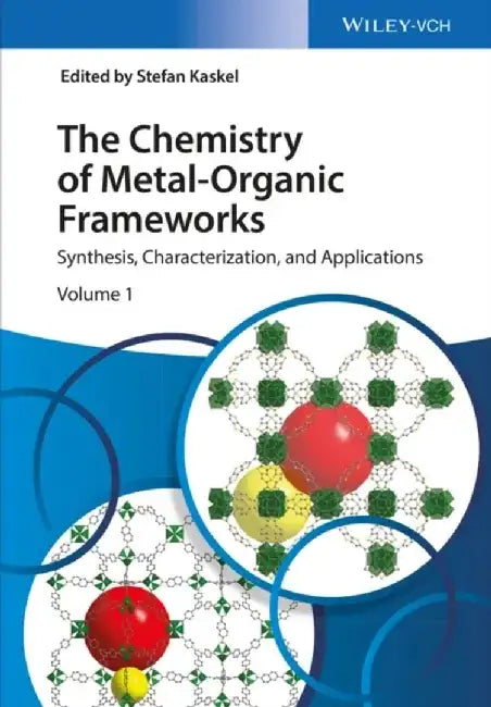 The Chemistry of Metal-Organic Frameworks: Synthesis, Characterization, and Applications, 2 Volume Set by Stefan Kaskel
