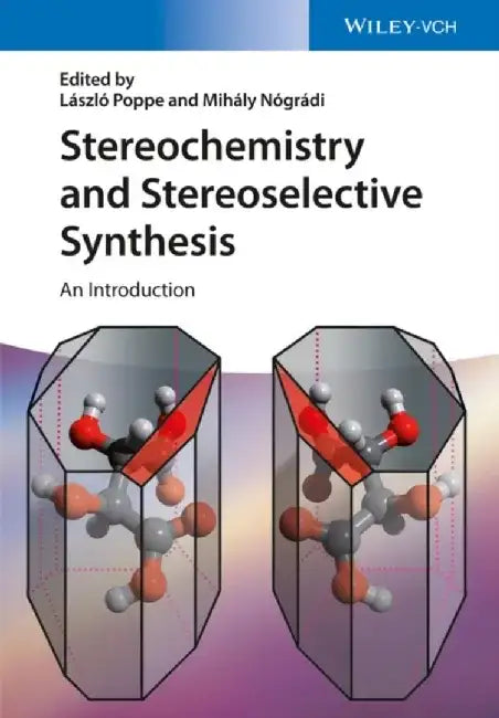 Stereochemistry and Stereoselective Synthesis: An Introduction by Mihaly Nogradi, Laszlo Poppe, Jozsef Nagy, Gabor Hornyanszky, Zoltan Boros