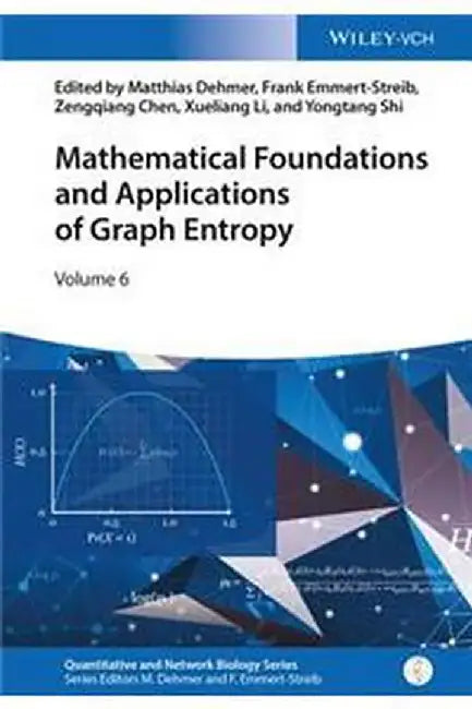 Mathematical Foundations and Applications of Graph Entropy (Quantitative and Network Biology by Frank Emmert-Streib, Zengqiang Chen, Xueliang Li