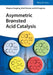 Asymmetric Bronsted Acid Catalysis by Magnus Rueping, Dixit Parmar, Erli Sugiono
