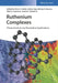 Ruthenium Complexes: Photochemical and Biomedical Applications by Editor: Alvin A. Holder, Editor: Lothar Lilge, Editor: Wesley R. Browne (University of Groningen, The Netherlands), Editor: Mark A.W. Lawrence, Editor: Jimmie L. Bullock