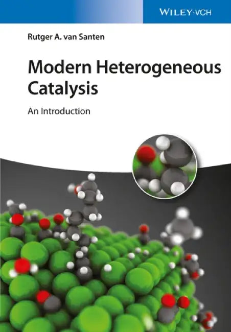 Modern Heterogeneous Catalysis: An Introduction by Rutger A. van Santen