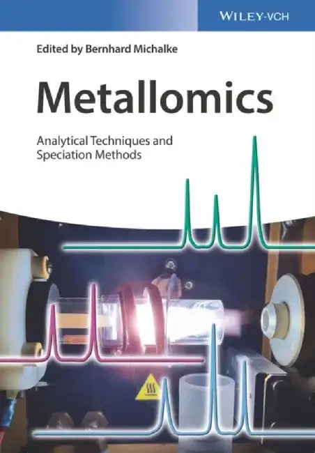 Metallomics: Analytical Techniques and Speciation Methods by Editor: Bernhard Michalke
