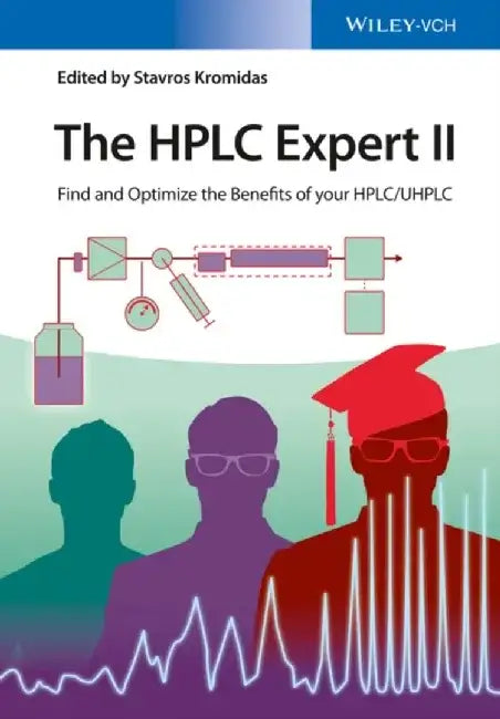The HPLC Expert II: Find and Optimize the Benefits of your HPLC / UHPLC by Editor: Stavros Kromidas