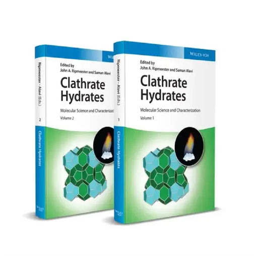 Clathrate Hydrates: Molecular Science and Characterization, 2 Volumes by Editor: John A. Ripmeester, Editor: Saman Alavi