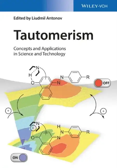 Tautomerism: Concepts and Applications in Science and Technology by Liudmil Antonov