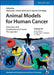 Animal Models for Human Cancer: Discovery and Development of Novel Therapeutics