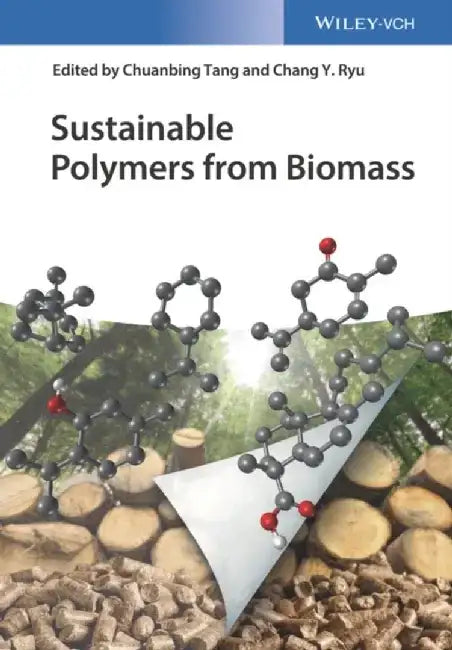 Sustainable Polymers from Biomass by Editor: Chuanbing Tang, Editor: Chang Y. Ryu