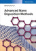 Advanced Nano Deposition Methods by Editor: Yuan Lin