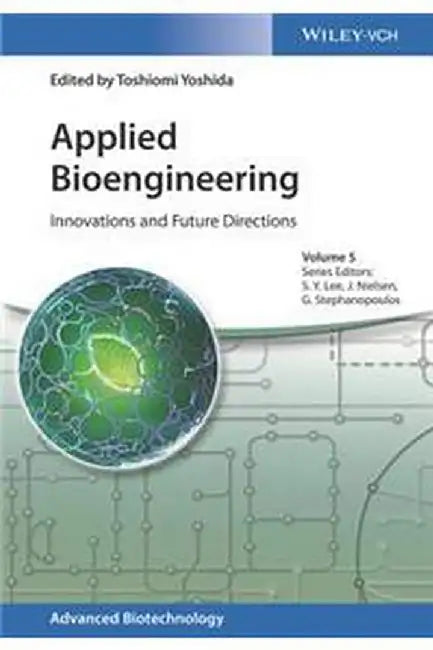 Applied Bioengineering: Innovations and Future Directions by Sang Yup Lee, Jens Nielsen, Gregory Stephanopoulos