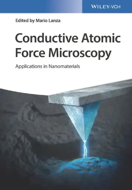 Conductive Atomic Force Microscopy: Applications in Nanomaterials by Editor: Mario Lanza