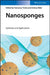Nanosponges: Synthesis and Applications by Editor: Francesco Trotta, Editor: Andrea Mele
